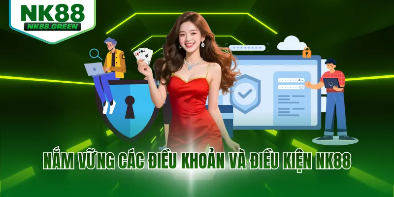 Nắm vững các điều khoản và điều kiện NK88